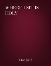 Where I Sit is Holy Three-Part Mixed choral sheet music cover